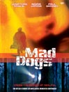 Mad Dogs